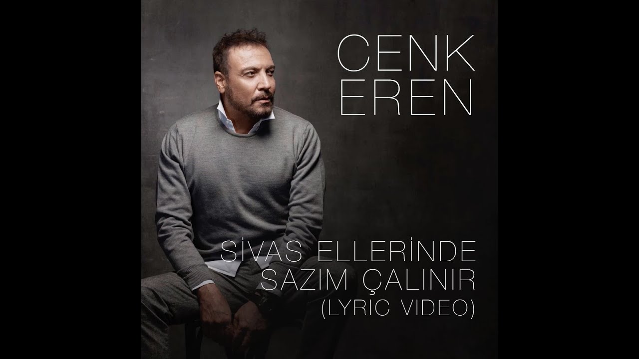 Cenk Eren - Sivas Ellerinde Sazım Çalınır (Lyric Video)