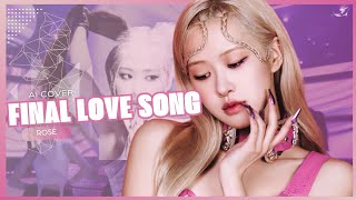 AI COVER ROSÉ - Final Love Song Full AI Cover