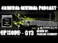 Criminal Minimal Podcast #013 - mixed by Florian Schmidt (incl. Download Link)
