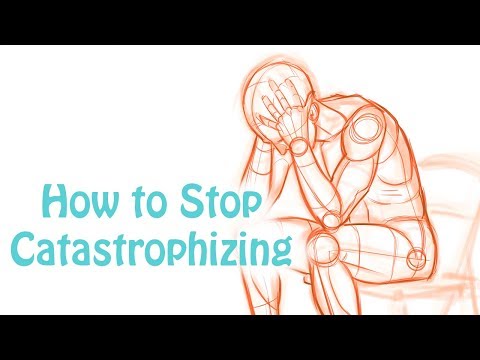 How to Stop Making Yourself Depressed and Anxious - Catastrophizing