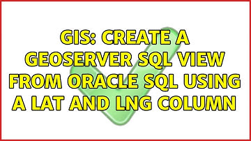 GIS: Create a geoserver SQL view from Oracle SQL using a lat and lng column (2 Solutions!!)