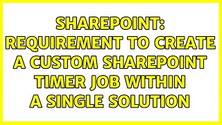 Sharepoint: Requirement to create a custom SharePoint Timer Job within a single solution