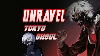 Unravel  (tokyo ghoul opening full)