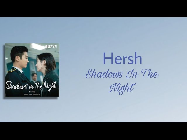 Hersh - Shadows In The Night //(Han/Rom/Ina)// Ost Flex X Cop Part.2 [Lyrics Song] class=