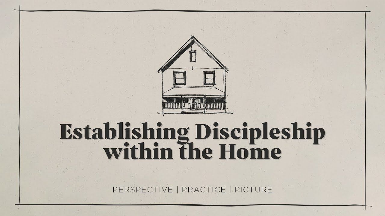 Establishing Discipleship within the Home: Our Practice - YouTube