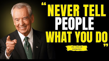 The Secret Power Of Not Telling People Your Job | zig ziglar motivtion