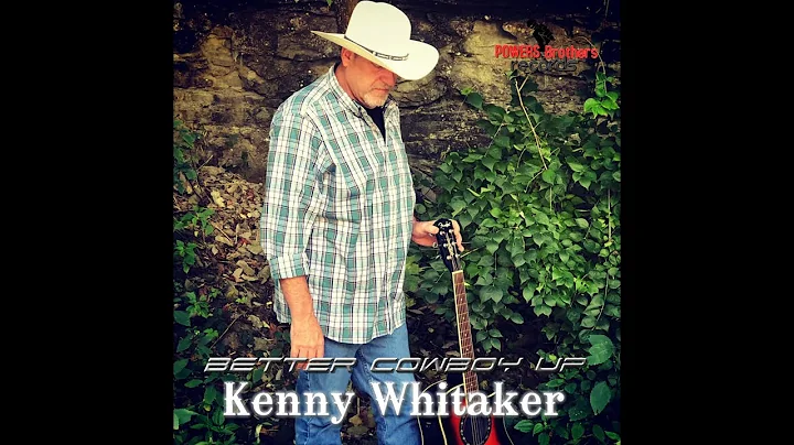 KENNY WHITAKER Better Cowboy up video