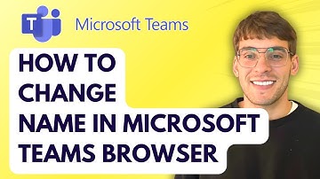 How to Change Name in Microsoft Teams Browser [2025 Guide]