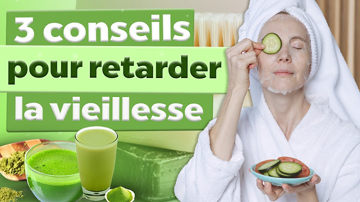 Comment retarder ou inverser le vieillissement - 3 conseils subtils pour ralentir le vieillissement