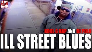 ILL Street Blues By Kool G Rap & DJ Polo | InMyWordTV