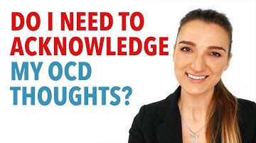 Do I  Need To Acknowledge My OCD Thoughts?