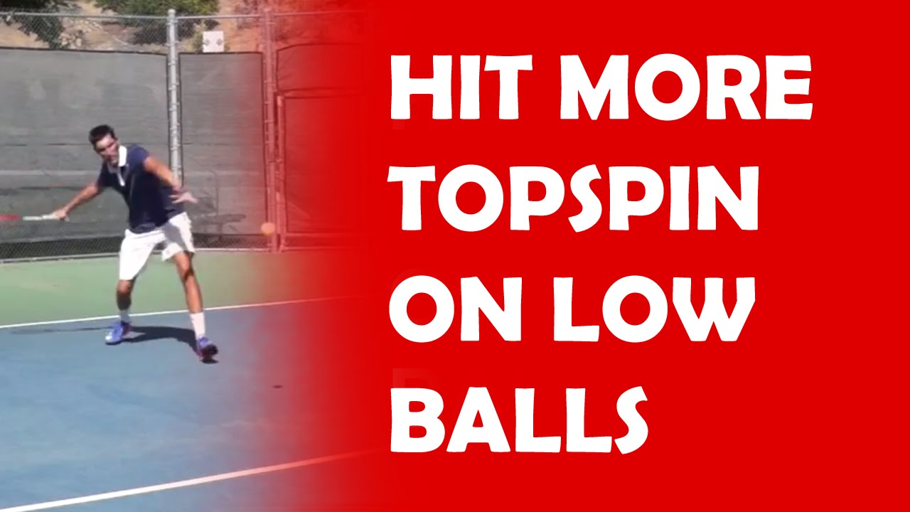 Hit With Topspin On Low Balls HIT WITH MORE TOPSPIN YouTube