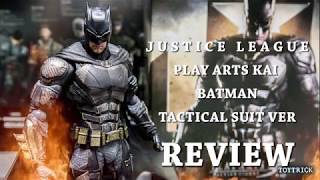 PLAY ARTS KAI JUSTICE LEAGUE  BATMAN TACTICAL SUIT REVIEW BY TOYTRICK ( ภาษาไทย )