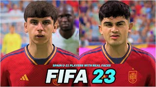 FIFA 23 | ALL SPAIN U-21 PLAYERS WITH REAL FACES