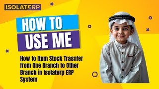 How to Item Stock Transfer from One Branch to Other Branch in Isolate ERP System
