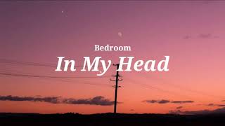 Video thumbnail of "Bedroom - In My Head [lyrics]"