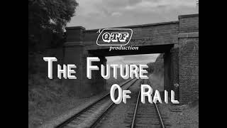 The Future Of Rail  A Quorn Transport Film, shot on the Great Central Railway