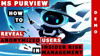 How to Reveal Anonymized/Pseudonymized User in Insider Risk Management