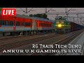 RG TRAIN TECH DEMO | ANKUR U.K GAMING is live