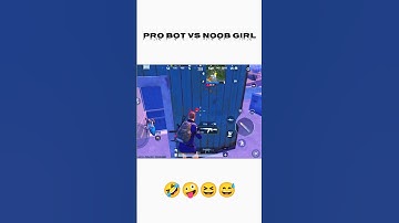 Ultra pro Bot vs noob girl 🤣🤣🤣🤣    #bgmi #pubgmobile  #funny #shortsfeed #shorts #shortvideo #short