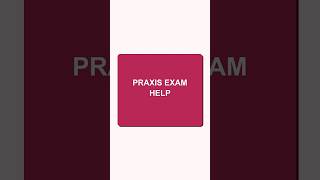 Tutor Verified PRAXIS Exam Help (Already Graded A+)