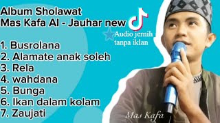 Busrolana Mas kafa Al jauhar nem album Hadroh||alamate anak soleh||Rela||Wahdana||Bunga||