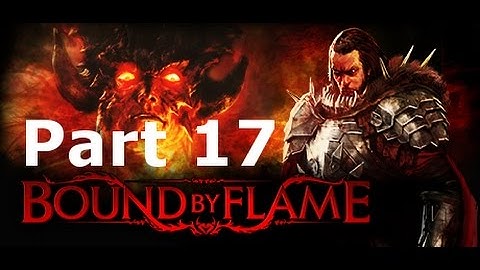 Bound By Flame Part 17