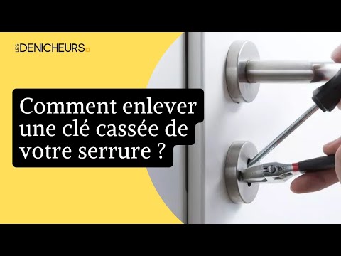 Extraire rapidement une clé cassée dans le barillet 