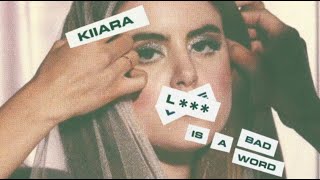 'Kiiara -  L*** Is A Bad Word'  1 hour