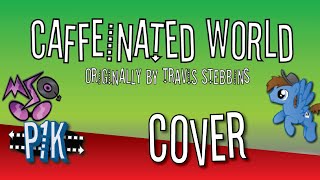 Caffeinated World (Travis Stebbins Cover)