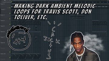 How To Make MELODIC DARK AMBIENT Samples for Travis Scott, Don Toliver, Etc. (Cubeatz, Frank Dukes)
