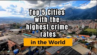 top 5 cities with the highest crime rates