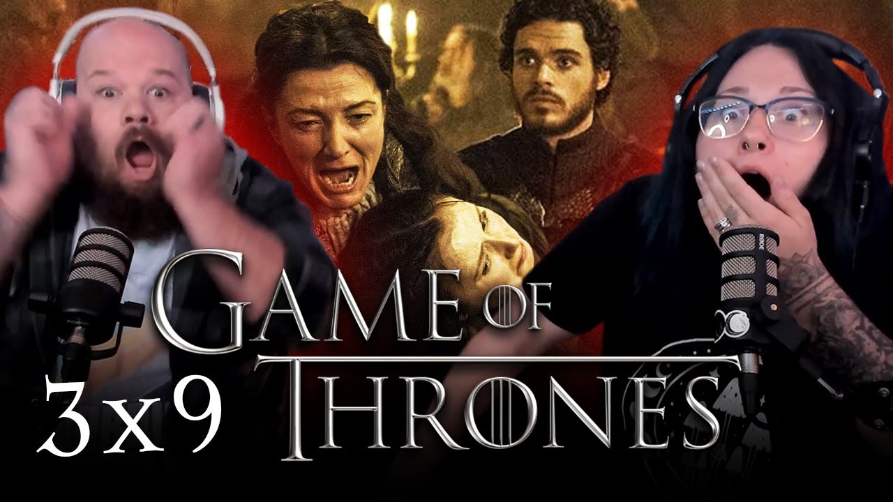 we can't... | GAME OF THRONES [3x9] (REACTION)