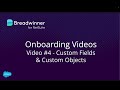 Breadwinner for Netsuite - Onboarding Video 4 - Custom Fields and Objects