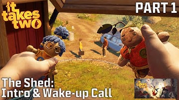 Intro & Wake-up Call | The Shed | It Takes Two (2021) | Part 1