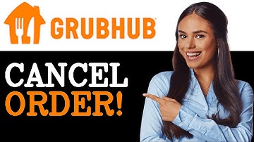How To Cancel Order On Grub Hub (2025)