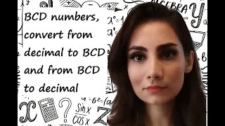 BCD numbers, convert from decimal to BCD and from BCD to decimal