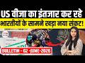 US Bulletin 2 June: US Visa Outage, 60% Indians Choose Adjustment of Status Green Cards,180 Day Rule