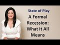 Dominique Grubisa - State of Play - A Formal Recession: What It All Means