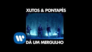 Miniatura de vídeo de "XUTOS & PONTAPÉS - Dá Um Mergulho [ Official Music Video ]"