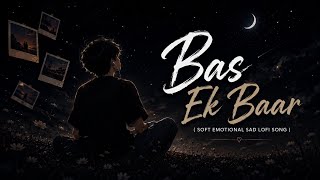 Bas Ek Baar 🥀 | Heart Touching Soft Emotional Sad LoFi Song | @AMSoundBeats  screenshot 2