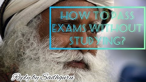 How to pass exams without studying? - Replied by Shree Sadhguru