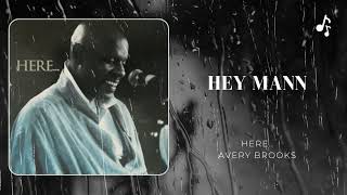 Hey Mann | Here... | Avery Brooks
