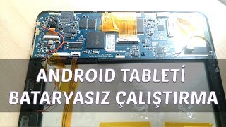 Android Tableti Bataryasız Çalıştırma - Tablet açılmıyor, şarj olmuyor - KESİN ÇÖZÜM -