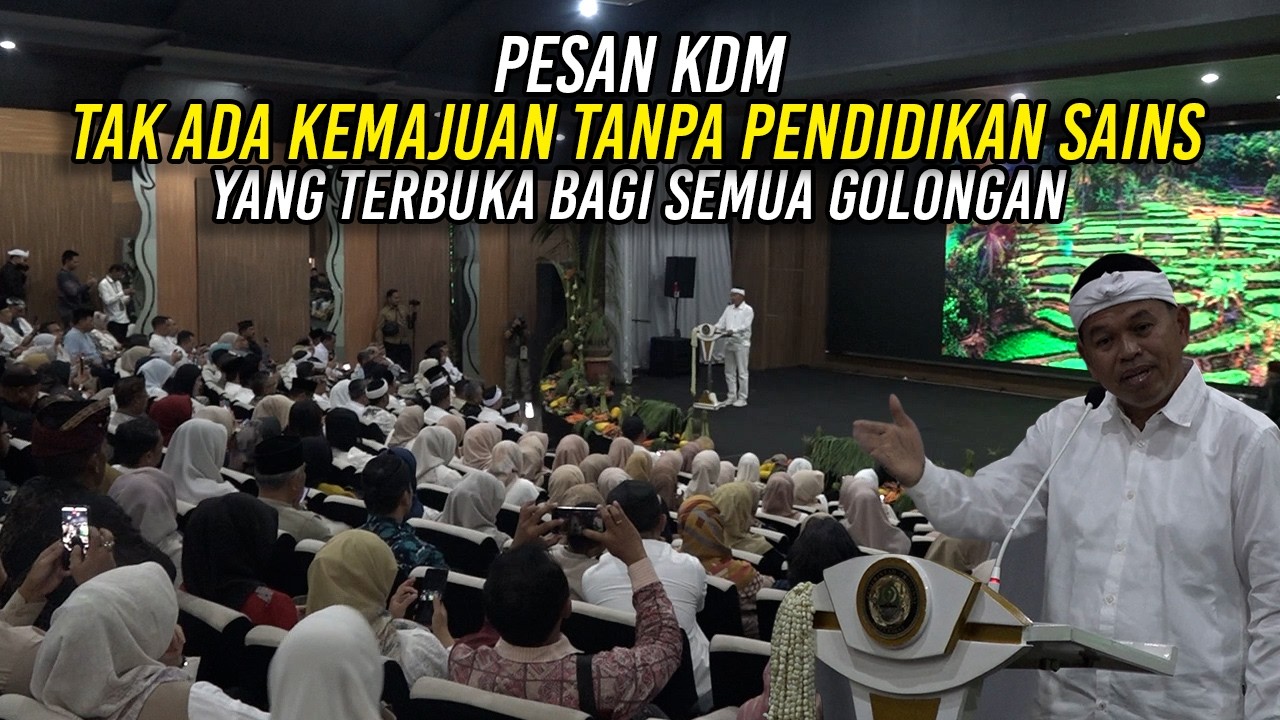 PESAN KDM - TAK ADA KEMAJUAN TANPA PENDIDIKAN SAINS YANG TERBUKA BAGI SEMUA GOLONGAN