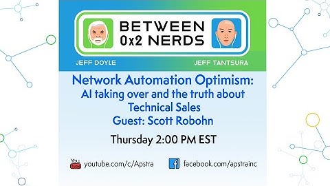 Network Automation Optimism - AI Taking Over and the Truth about Technical Sales-Scott Robohn