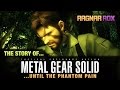 The Story of Metal Gear Solid in 7 Minutes (Until MGS V - The Phantom Pain) ➣ RagnarRox & ChaseFace