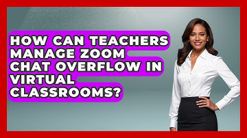 How Can Teachers Manage Zoom Chat Overflow In Virtual Classrooms? - Teacher Tech Toolbox