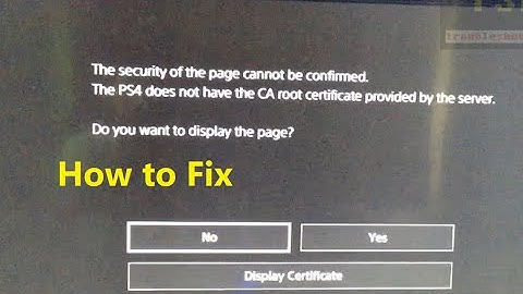 How to fix The PS4 does not have the CA root certificate provided by the server
