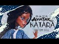 KATARA | AVATAR LAST AIRBENDER CUSTOM | OOAK Doll Repaint | etellan